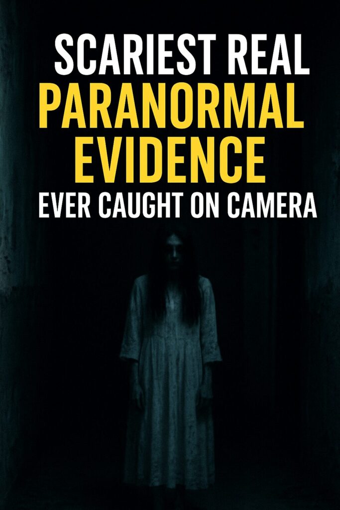 Scariest Real Paranormal Evidence Ever Caught on Camera